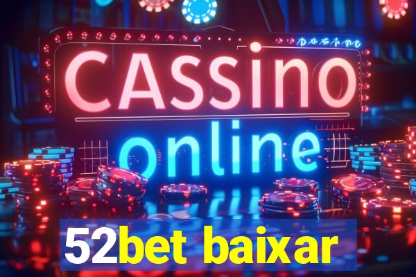 52bet baixar